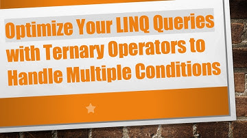Optimize Your LINQ Queries with Ternary Operators to Handle Multiple Conditions