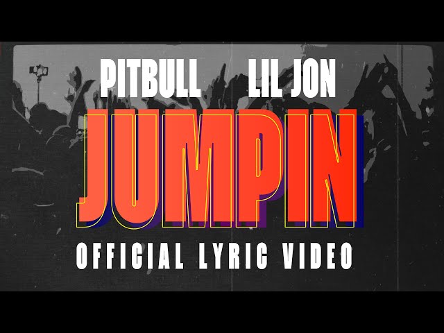 Pitbull, Lil Jon - JUMPIN (Lyric Video) class=