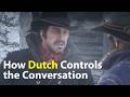 How Dutch Controls the Conversation | RDR2