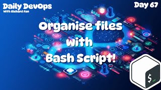 Day 67: File Organiser in Bash