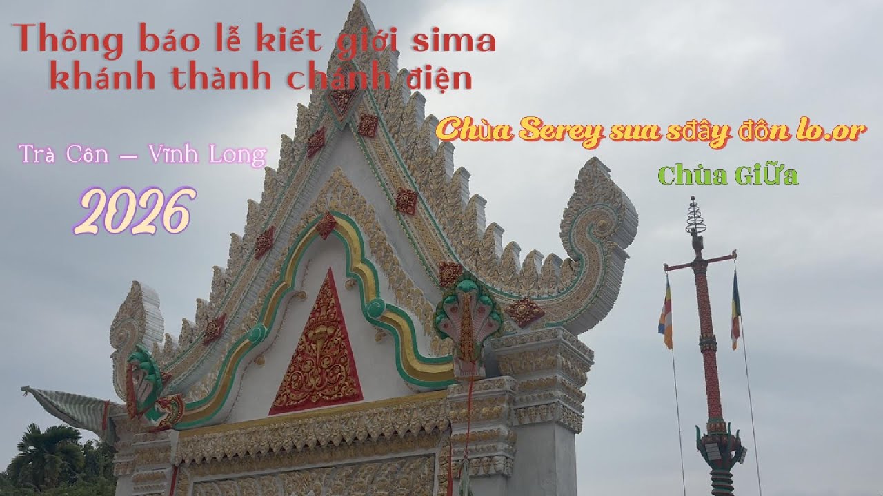Thông báo Lễ Kiết Giới Sima khánh thành ngôi chánh điện chùa serey sua sđây đôn loor  