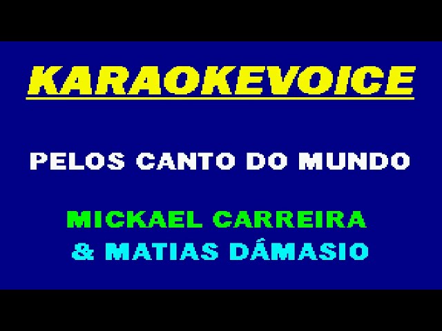 PELOS CANTOS DO MUNDO Mickael Carreira u0026 Matias Damásio Karaoke class=