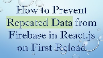 How to Prevent Repeated Data from Firebase in React.js on First Reload