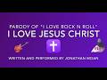 I Love Jesus Christ (Parody of "I Love Rock N Roll") Lyric Video