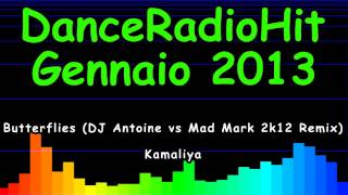 Butterflies (DJ Antoine vs Mad Mark 2k12 Remix) - Kamaliya [DanceRadioHit Gennaio 2013]