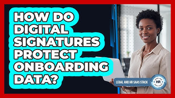 How Do Digital Signatures Protect Onboarding Data?