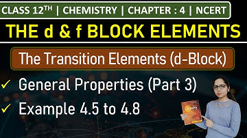 Class 12th Chemistry | General Properties of d-Block Elements (Part 3) | Example 4.5 to 4.8