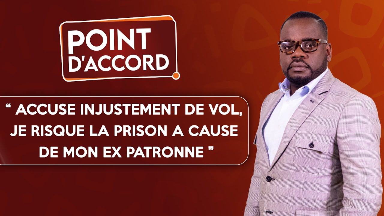 POINT D'ACCORD | Accusé injustement de vol, je risque la prison à cause de mon ex patronne !