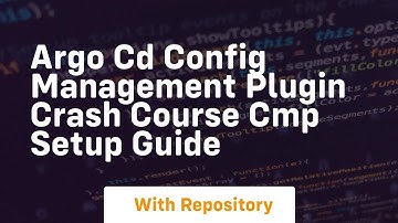Argo cd config management plugin crash course cmp setup guide