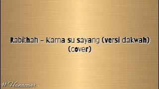 RABITHAH - Kerna Su Sayang (versi dakwah) #Hanacover