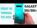 Galaxy S10: First 10 Things to Do!