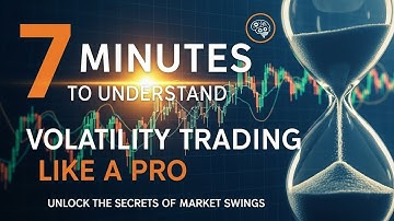 7 Minutes to Understand Volatility Trading Like a Pro