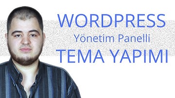 WordPress Yönetim Panelli Tema Yapımı - Eğitim Seti - Tanıtım