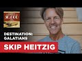 Destination: Galatians | Skip Heitzig