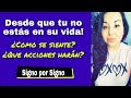 💔DESDE QUE TU NO ESTÁS EN SU VIDA, COMO SE SIENTEN? ❤️ QUE ACCIONES HARÁN? signo por signo