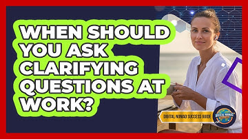 When Should You Ask Clarifying Questions At Work?