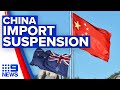 Australian products unwanted by China in import suspension | 9 News Australia