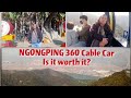 I took the NgongPing 360 cable car going to Lan Tau Island (Part 1)