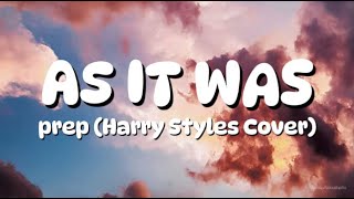 AS IT WAS - Prep (Harry Styles Cover) | Tiktok Version Lyric Video |