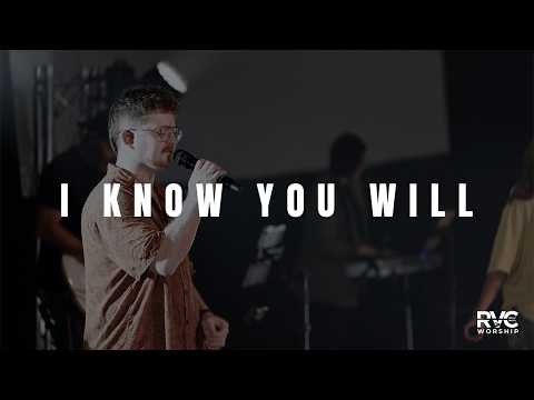 I Know You Will | RVC Worship