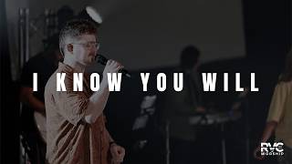 I Know You Will | RVC Worship