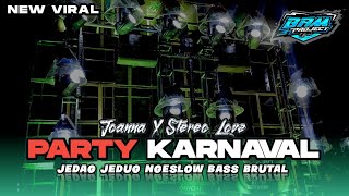 DJ PARTY MASHUP || JOANA X STEREO LOVE BASS GLER || COCOK BUAT KARNAVAL