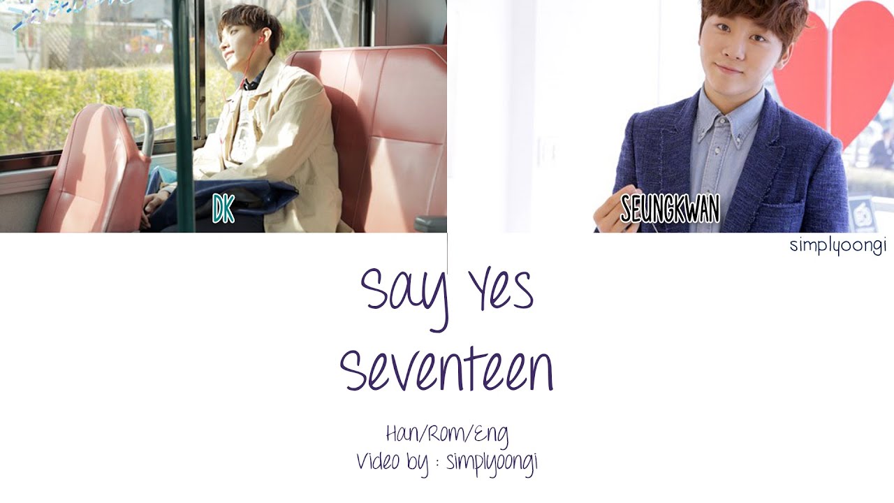 SEVENTEEN [세븐틴] - Say Yes (Color Coded Lyrics | Han/Rom/Eng) - YouTube