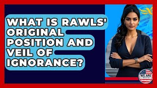 What Is Rawls' Original Position And Veil Of Ignorance? - We Are Liberal