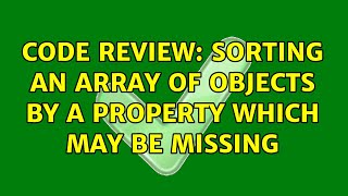 Celebrity Code Review: Sorting an array of objects by a property which may be missing (3 Solutions!!) Net Worth