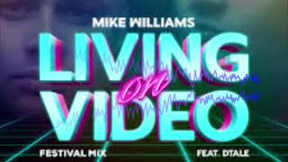 Mike Williams Living On Video (feat. DTale) [Festival Mix]