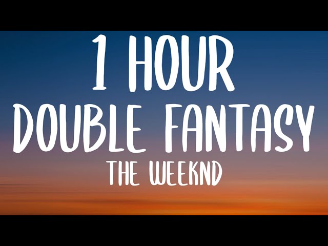 The Weeknd - Double Fantasy (1 HOUR/Lyrics) Ft. Future class=