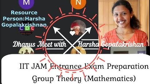 IIT JAM Preparation Group Theory (DHANUS meet with Harsha Gopalakrishnan)