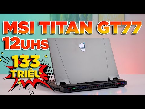 Video [TRẢI NGHIỆM] MSI Titan GT77 12UHS 204VN (2022) -... - youtube