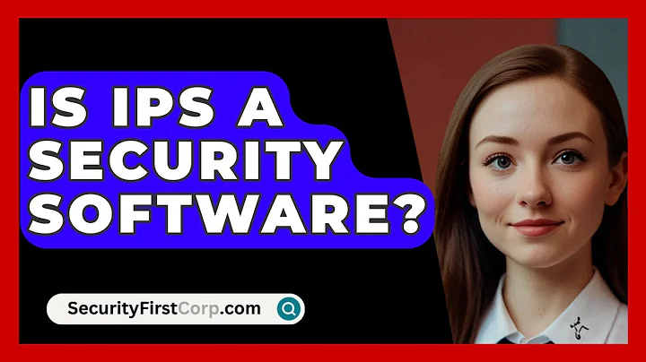Is IPS A Security Software? - SecurityFirstCorp.com