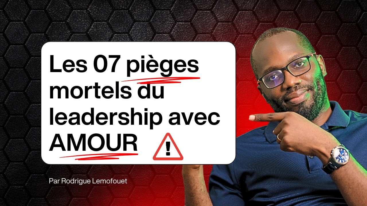 Diriger avec amour sans tomber dans ces 7 pièges