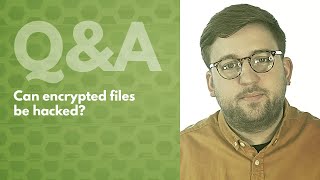 Can Encrypted Files Be Hacked? - Hyve Managed Hosting Q&A
