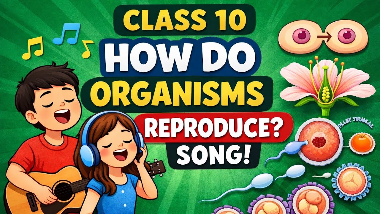 How Do Organisms Reproduce? 🎵 | Class 10 Biology Song | NCERT Science Chapter 8