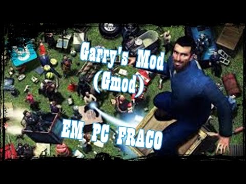 GMOD) Garry's Mod em PC Fraco! 