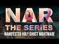 Manifested Holy Ghost Nightmare - NAR the Series S0105