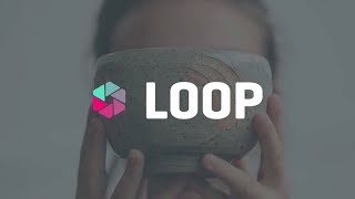 Loop - Full Presentation