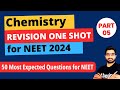 Chemistry Revision one shot for NEET 2024 | Part 05 – 50 Most Important Questions with Solution