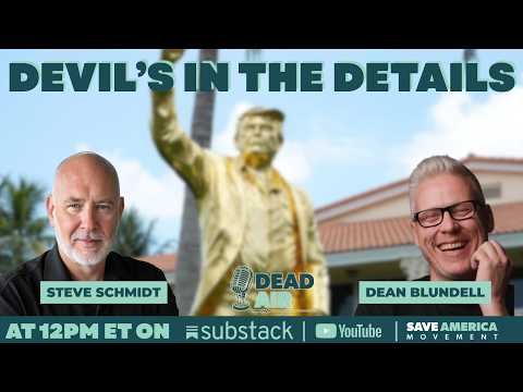 Dead Air: Devil's In The Details | Steve Schmidt and Dean Blundell