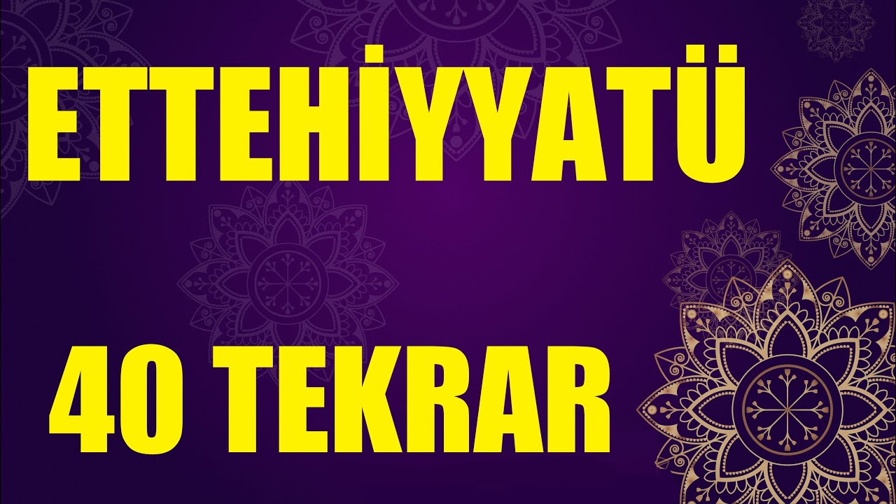 Ettehiyyatü Duası (40 Tekrar)