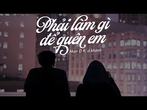 Marr D - Phải Làm Gì Để Quên Em (Official Audio) Ft. d.khánh