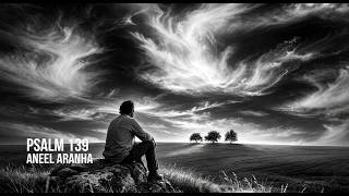 Psalm 139 Original Worship Song by Aneel Aranha