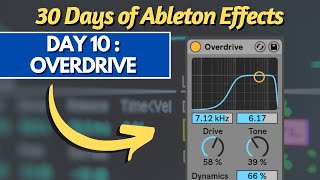 Overdrive - 30 Days Of Ableton Effects Day 10 Of 30