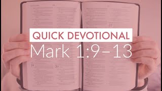 Mark 1:9–13 | QUICK DEVOTIONAL