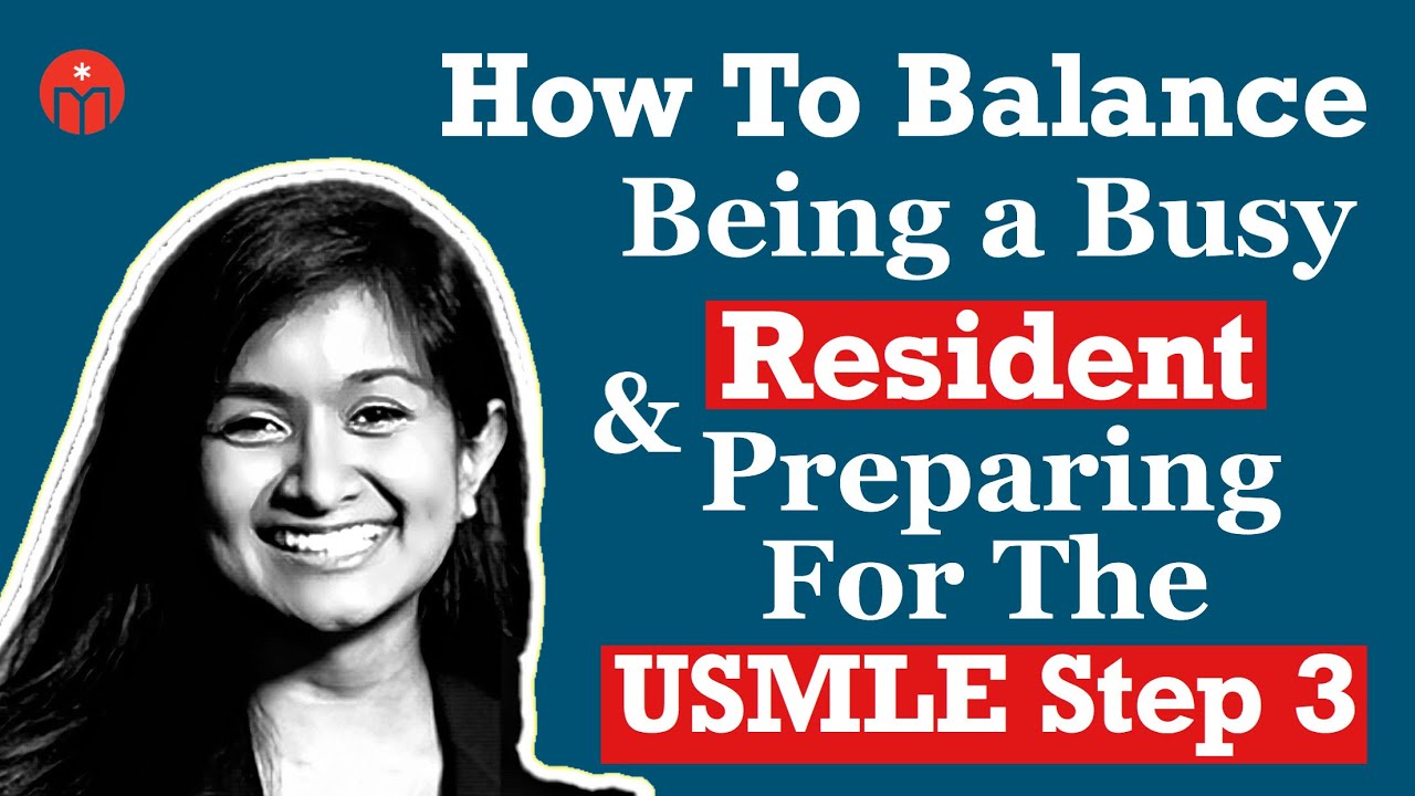 How to Balance Being a Busy Resident and Preparing for the USMLE Step 3