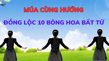 ĐỒNG LỘC 10 BÔNG HOA BẤT TỬ. Múa Cùng Hướng.  Ngày 27/7.Dân Vũ Cha Cha.