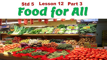 Food for All Std 5 Science Ch 12 Part 3 (explanation in English) Class 5 Lesson 12 (J K Academy)